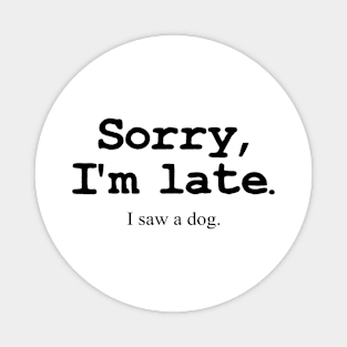 Dog Lover Joke Funny Humor Quote Gift Lover Pet Cute Magnet